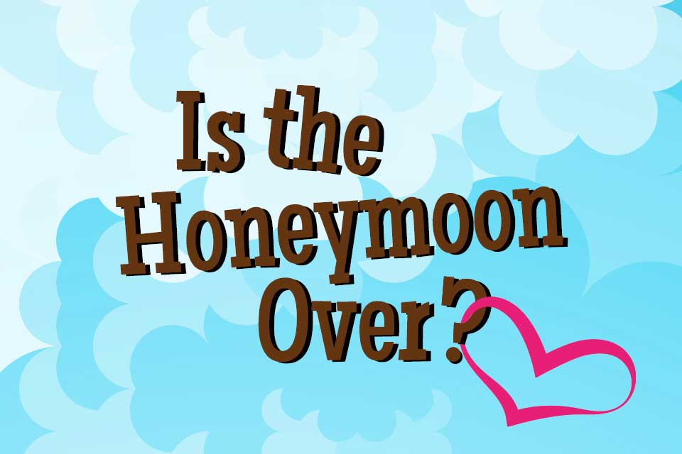 Is the Honeymoon Over play